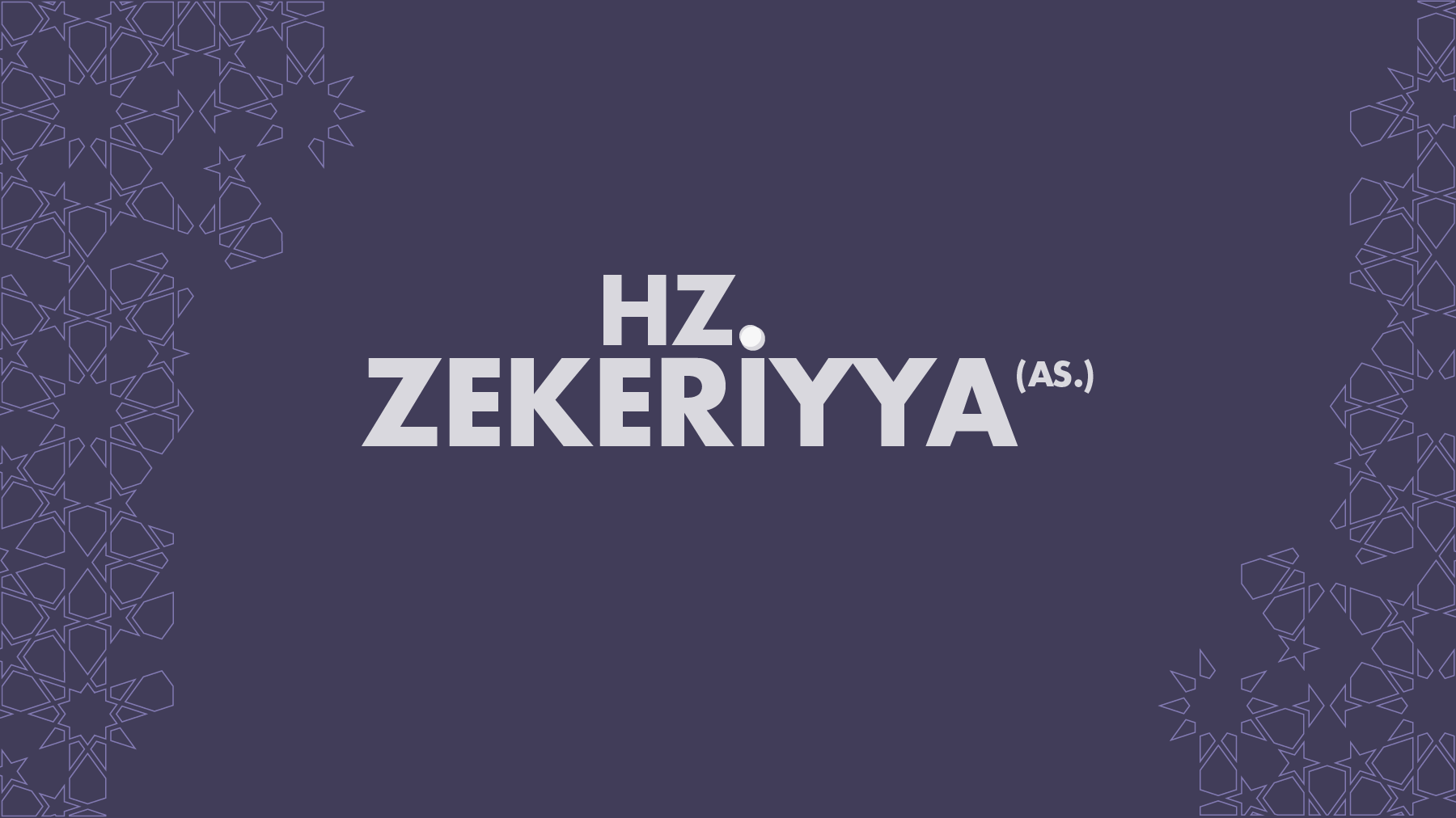 HZ. ZEKERİYYA (A.S.)